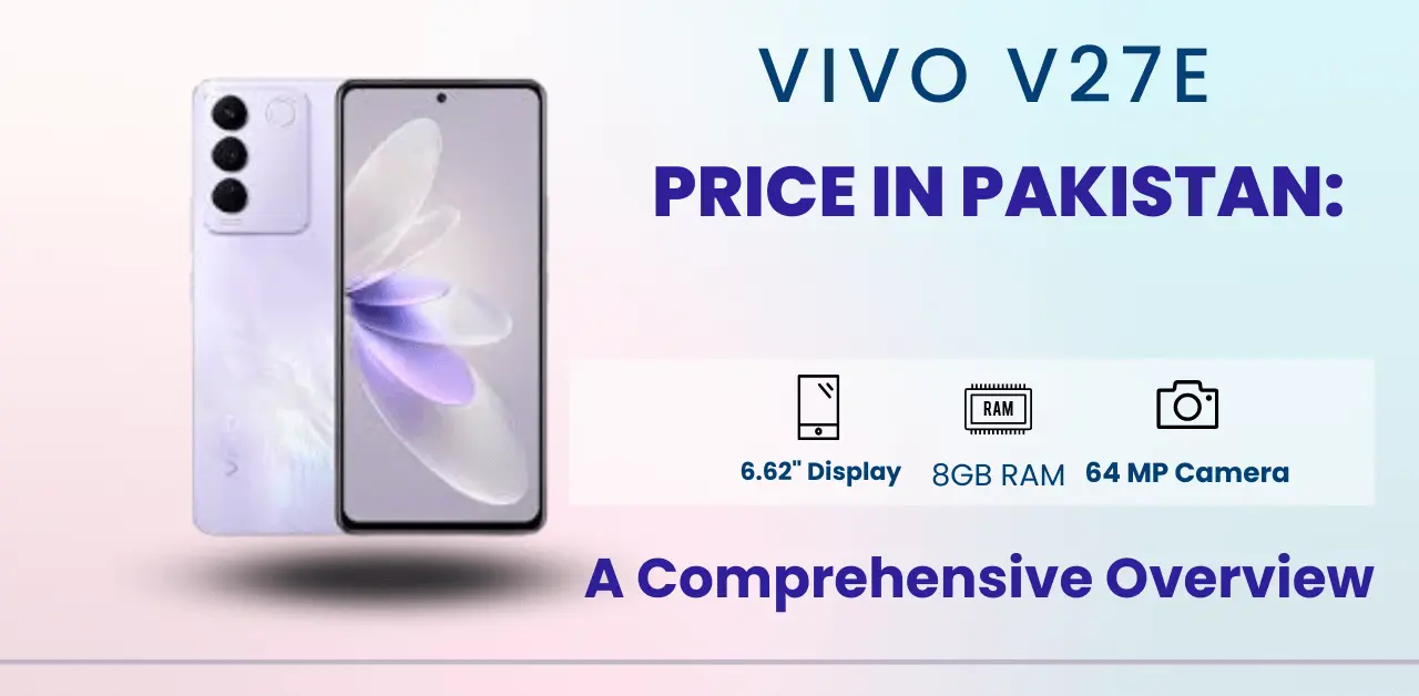 Vivo V27e Price in Pakistan: A Comprehensive Overview