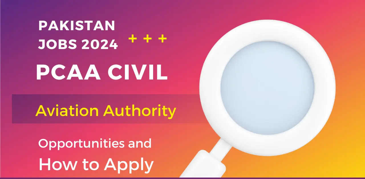 Pakistan Jobs 2024: (PCAA Civil Aviation Authority Opportunities and How to Apply